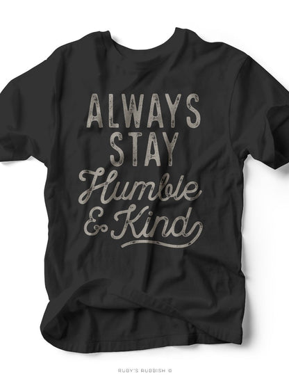 Always Stay Humble & Kind