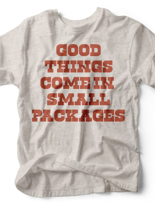 Good Things Come in Small Packages | Kid's T-Shirt