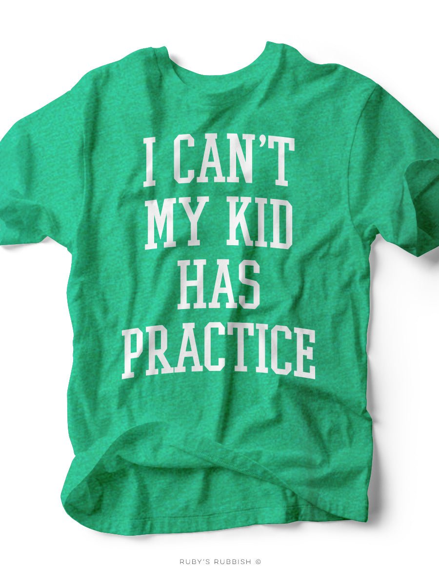 I Can't My Kid Has Practice