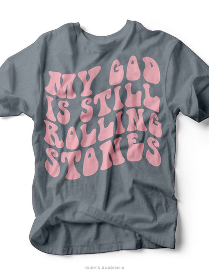 My God is Still Rolling Stones